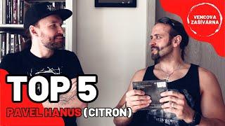 TOP 5 | Pavel Hanus (Citron) a jeho nejoblíbenější desky