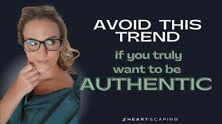 Be authentic and avoid doing this!!