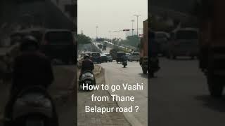 How to go Vashi from Thane Belapur road ?  #short #navimumbai #vashi