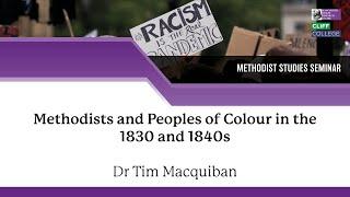 Dr Tim Macquiban – Methodists and Peoples of Colour in the 1830 and 1840s