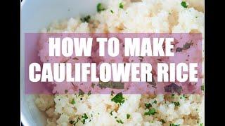 How To Make Cauliflower Rice : Paleo, Whole30 and Clean Eating Recipe!