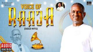 Voice of Raaja - Solo Hits | Isaignani Ilaiyaraaja | Evergreen Songs of 80s and 90s | Tamil Hits