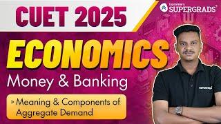 CUET 2025 Economics | Aggregate Demand - Money & Banking | Humanities Stream & Commerce Stream