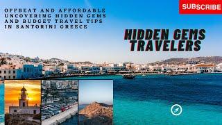 Offbeat and Affordable Uncovering Hidden Gems and Budget Travel Tips for Santorini , Greece