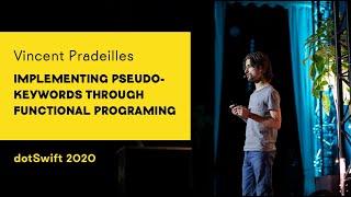 dotSwift 2020 - Vincent Pradeilles - Implementing pseudo-keywords through functional programing