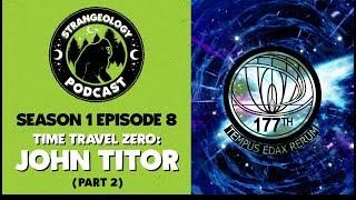 Strangeology Podcast S01E08 - Time Travel Zero: The Legend of John Titor (Part 2)