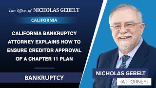 California Bankruptcy Attorney Explains How To Ensure Creditor Approval Of A Chapter 11 Plan