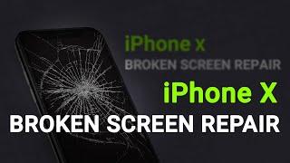 How to Repair iPhone X Broken Screen | iPhone X Refurbish Guide