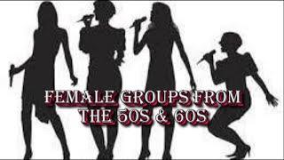 Female Groups From The 50s & 60s