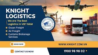 Knight Logistics: Your Trusted Partner for Shipping and Customs Clearance in Vietnam