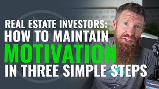 Real Estate Investors: How to Maintain Motivation in 3 Simple Steps