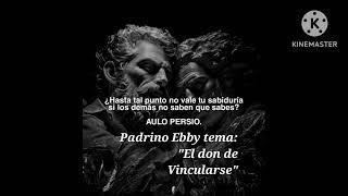 Padrino Ebby AA tema:"El don de Vincularse"