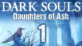 Daughters of Ash (Part 1) - Modded Dark Souls Trilogy Playthrough