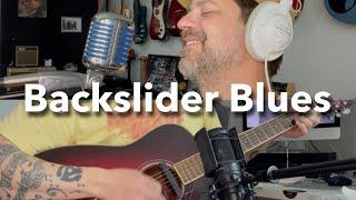 Backslider Blues (a special song for a friend)