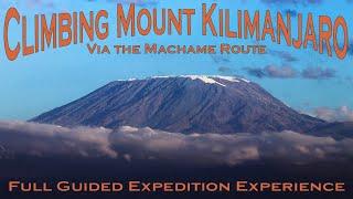 Climbing Mount Kilimanjaro Via the Machame Route - Full Guided Expedition Experience