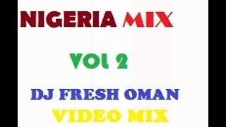 Nigeria Video Mix 2018 Vol 2 Mixed By Dj Fresh Oman