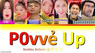 Reddeu Belbett (블랙핑크) - P0vvẻ Up (Prod. by SMOOTH ISGOOD) [Color Coded Lyrics Han/Rom/Eng/가사]