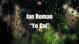 Ian Roman -Yo Cai (Lyric Video)