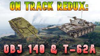 On Track: Obj 140 & T-62a Redux ll Wot Console - World of Tanks Modern Armor