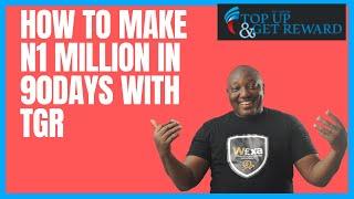 HOW TO MAKE N1 MILLION IN 90 DAYS WITH TGR