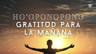 MEDITACIÓN guiada HO`OPONOPONO Y GRATITUD para la MAÑANA