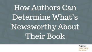 How Authors Can Determine What’s Newsworthy About Their Book