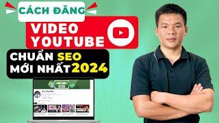 Bí quyết đăng video YOUTUBE chuẩn SEO mới nhất 2024 dễ lên xu hướng ai cũng nhìn thấy