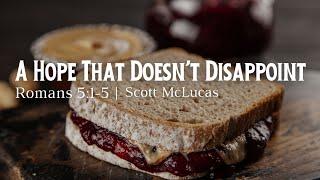 A Hope That Does Not Disappoint - Scott McLucas - 1/12/2025