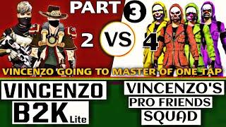 2 VS 4 || Part- 3 || B2K lite & VINCENZO vs VINCENZO'S PRO FRIENDS SQUAD Clash One Tap Headshot room