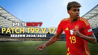 PES 2017 PATCH T99 V.17 UPDATE SEASON 2024/2025 (FREE)