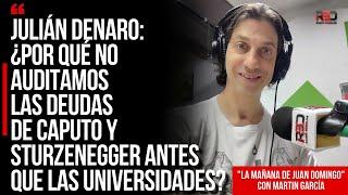 Julián Denaro ¿Por qué no AUDITAMOS las DEUDAS de CAPUTO y STURZENEGGER antes que LAS UNIVERSIDADES?