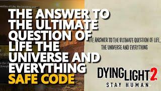 The answer to the Ultimate Question of Life the Universe and Everything Safe Code Dying Light 2