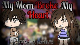 My Mom Broke My Heart *FINALE part 1/2* |Gacha Life Mini Movie| GLMM