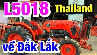 Kubota Lê Quân | Đưa gấu Thái về vùng cao | Kubota #L5018 Thailand kèm cày chảo DH246 về Đắk Lắk