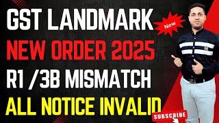 GST Landmark ORder 2025 All GST Notice DRC 01 GSTR 1 & 3B Mismatch GSt Notice reply