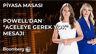 Piyasa Masası - Powell'dan "Aceleye Gerek Yok" Mesajı | 15 Kasım 2024