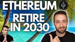 Retire on ETH by 2030 ... How much ETH? (2023 Update)