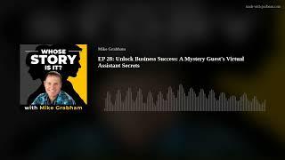 EP 28: Unlock Business Success: A Mystery Guest's Virtual Assistant Secrets