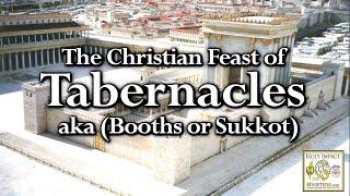 The Christian Feast of Tabernacles aka (Booths or Sukkot)