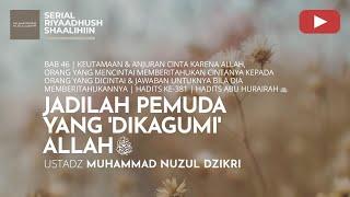 1538. JADILAH PEMUDA YANG 'DIKAGUMI' ALLAH | Riyaadhush Shaalihiin | Ustadz Muhammad Nuzul Dzikri