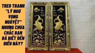 TREO TRANH LÝ NGƯ VỌNG NGUYỆT NHƯNG CHƯA CHẮC ĐÃ BIẾT ĐẾN ĐIỀU NÀY?