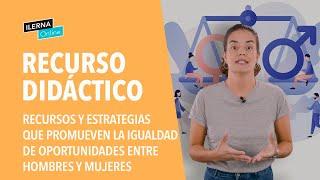 Recursos y estrategias que promueven la igualdad de oportunidades entre hombres y mujeres