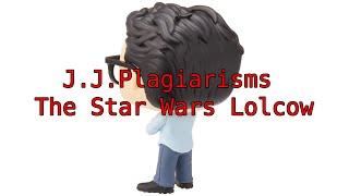 J.J. Plagiarisms: The Star Wars Lolcow