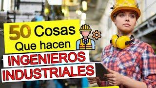 50 Actividades Que Realiza Un INGENIERO INDUSTRIAL | ¿QUÉ HACE UN INGENIERO INDUSTRIAL?