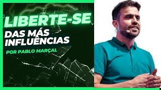 LIBERTE-SE DAS MÁS INFLUÊNCIAS  - Por Pablo Marçal