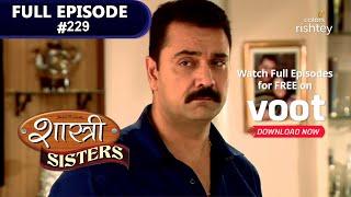 Shastri Sisters | शास्त्री सिस्टर्स | Episode 229