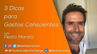 3 Dicas para Gastos Conscientes com Pedro Marata