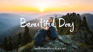 Beautiful Day  A Playlist for a warm start of new day | An Indie/Pop/Folk/Acoustic Playlist