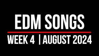 EDM SONGS | WEEK 4 | AUGUST 2024