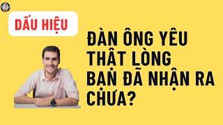 Dấu Hiệu Đàn Ông Yêu Thật Lòng – Bạn Đã Nhận Ra Chưa?